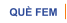 QUÈ FEM